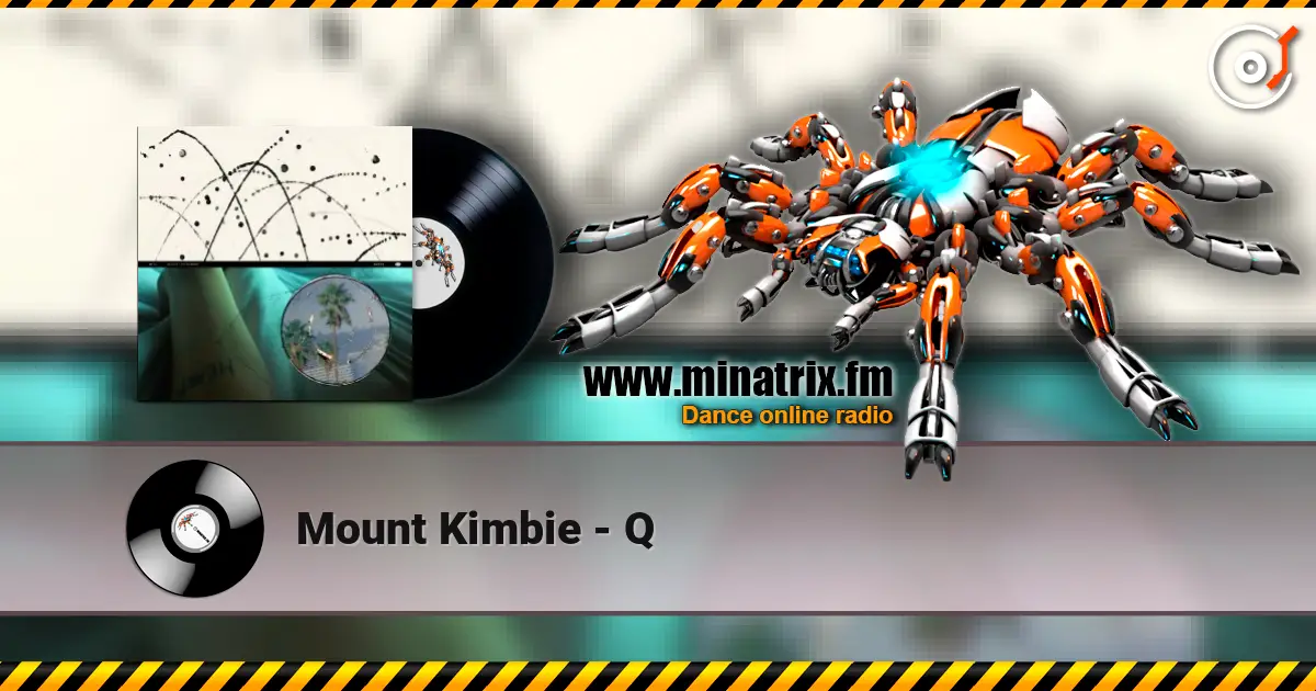 Mount Kimbie - Q жоғары сапада онлайн тыңдау | Minatrix.FM