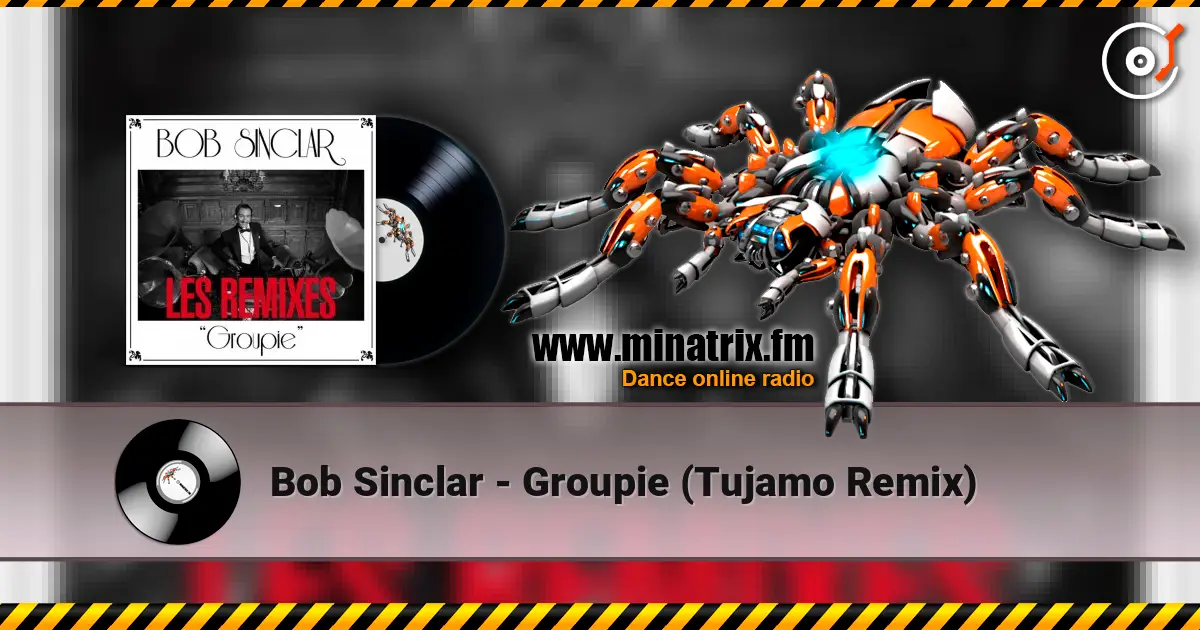 Bob Sinclar - Groupie (Tujamo Remix) жоғары сапада онлайн тыңдау | Minatrix.FM