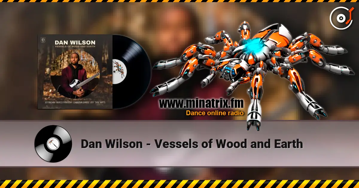Dan Wilson - Vessels of Wood and Earth жоғары сапада онлайн тыңдау | Minatrix.FM