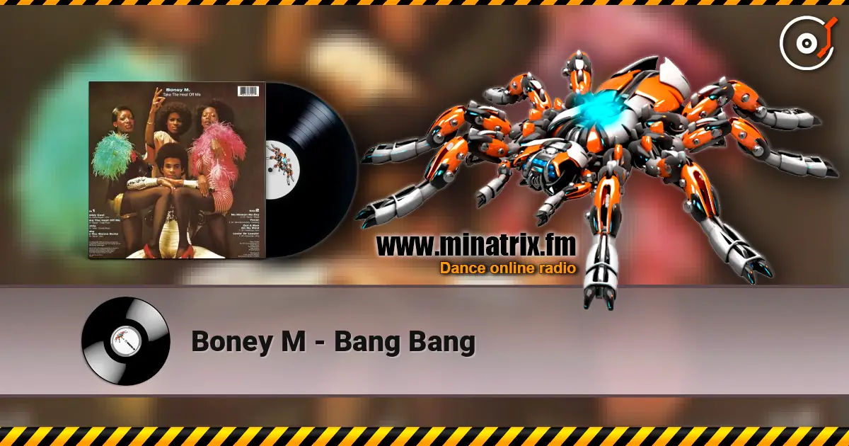 Boney M - Bang Bang жоғары сапада онлайн тыңдау | Minatrix.FM