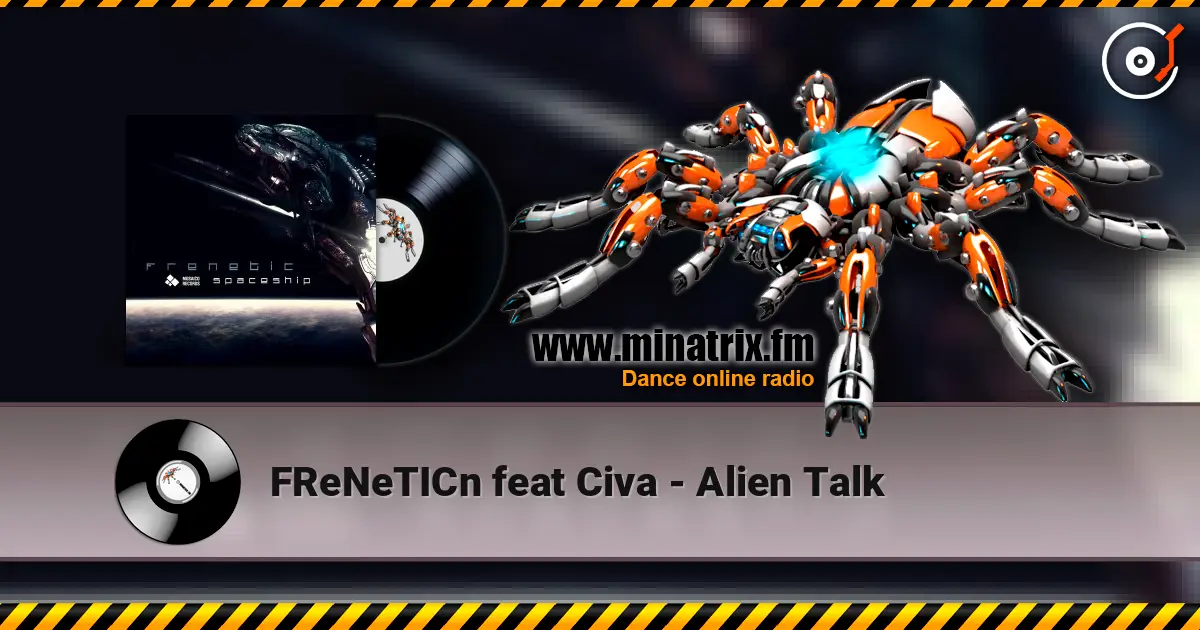 FReNeTICn feat Civa - Alien Talk жоғары сапада онлайн тыңдау | Minatrix.FM