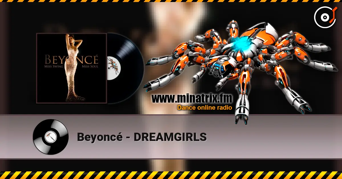 Beyoncé - DREAMGIRLS жоғары сапада онлайн тыңдау | Minatrix.FM
