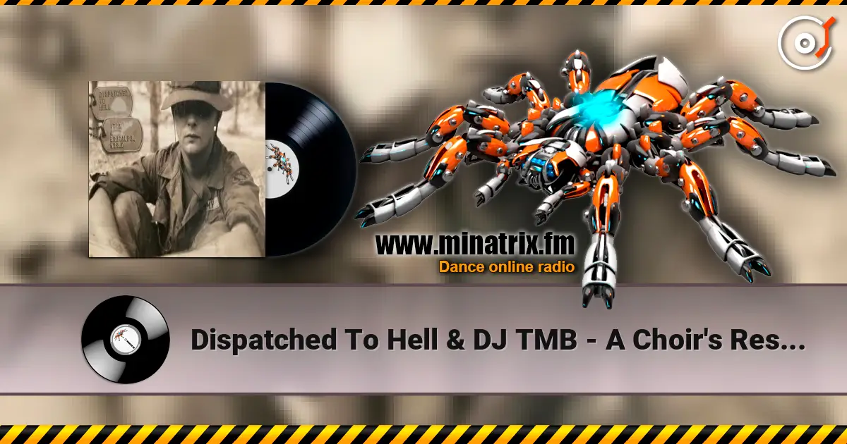 Dispatched To Hell & DJ TMB - A Choir's Resent жоғары сапада онлайн тыңдау | Minatrix.FM