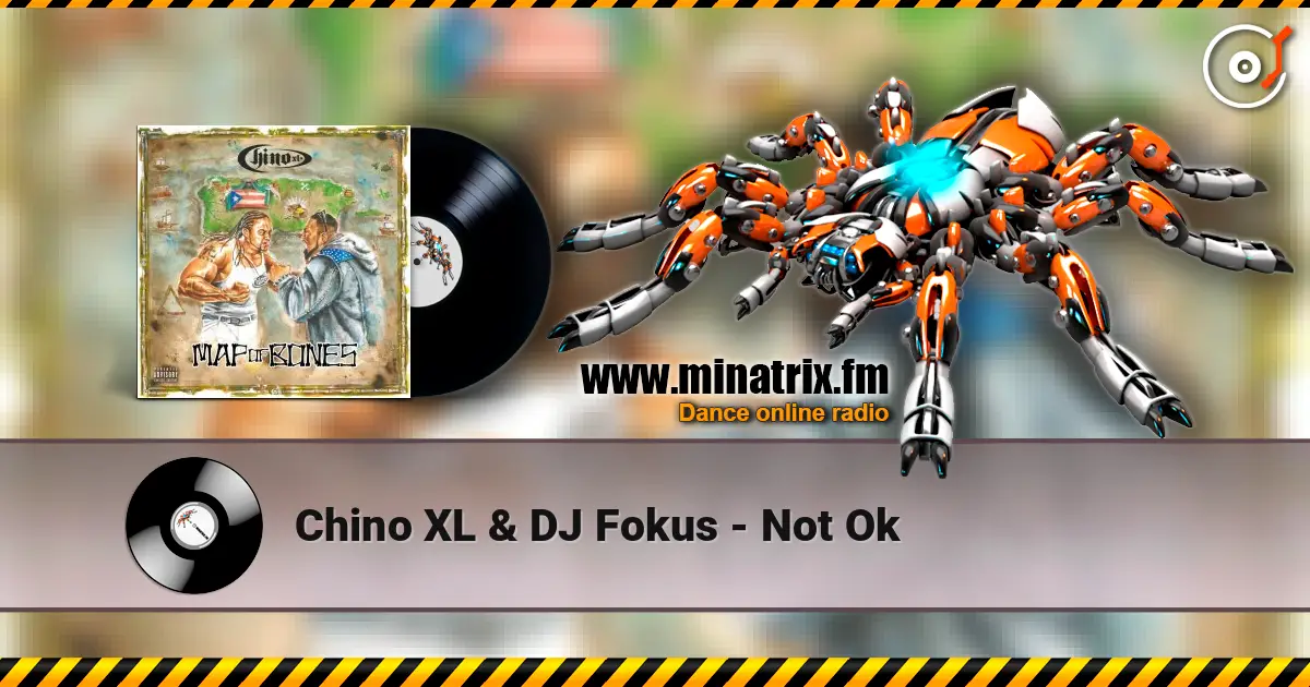 Chino XL & DJ Fokus - Not Ok 高品质在线收听 | Minatrix.FM