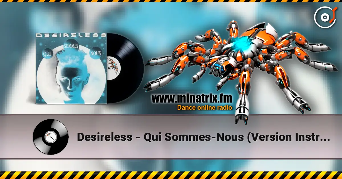 Desireless - Qui Sommes-Nous (Version Instrumentale) жоғары сапада онлайн тыңдау | Minatrix.FM