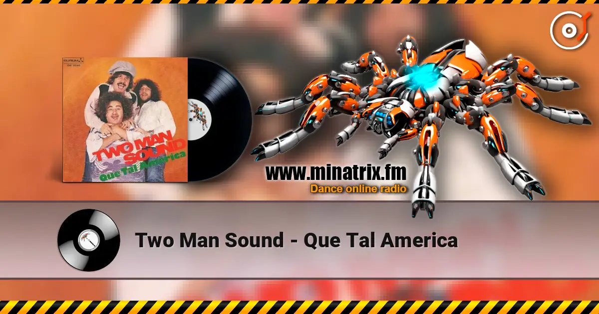 Two Man Sound - Que Tal America жоғары сапада онлайн тыңдау | Minatrix.FM