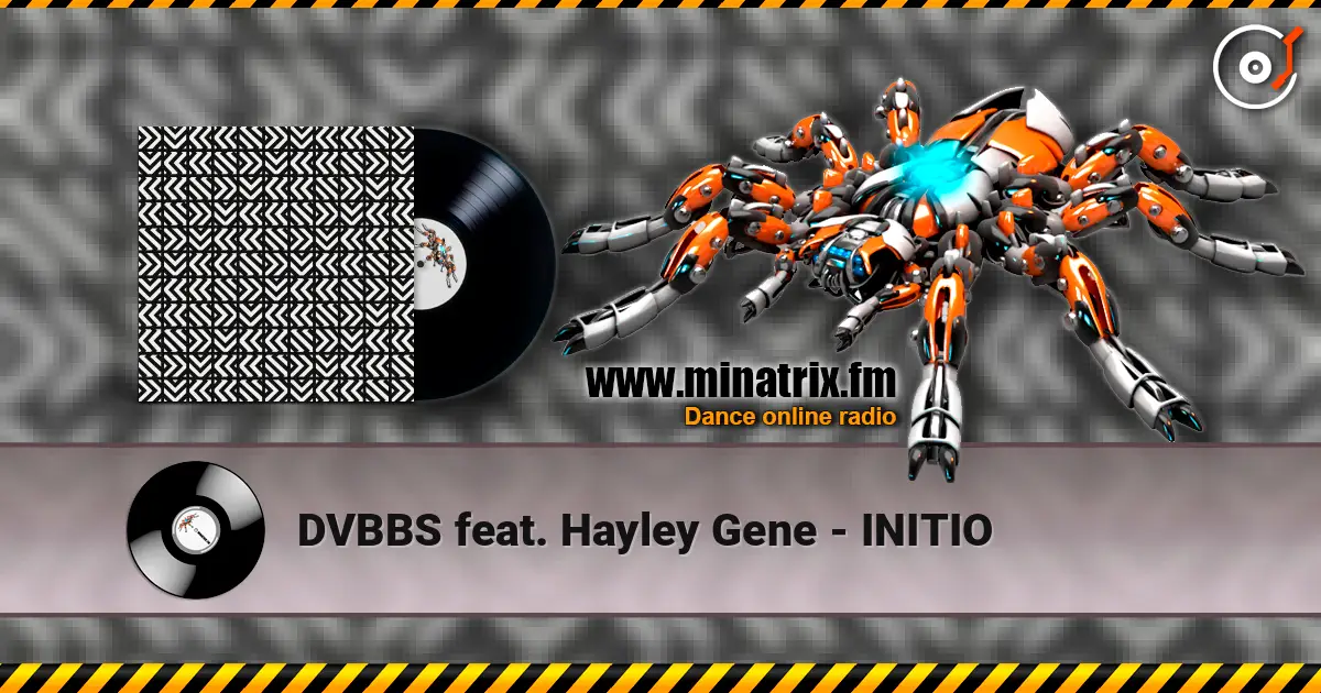 DVBBS feat. Hayley Gene - INITIO 高品质在线收听 | Minatrix.FM