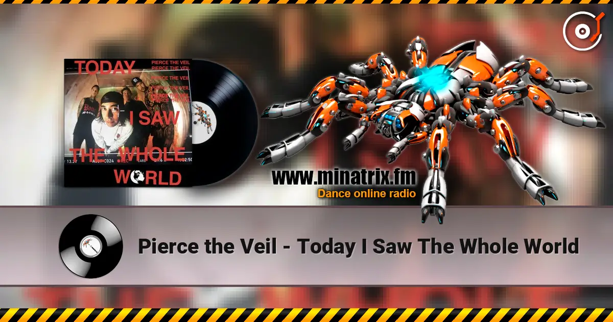 Pierce the Veil - Today I Saw The Whole World жоғары сапада онлайн тыңдау | Minatrix.FM