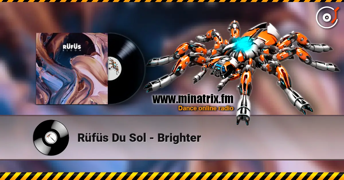 Rüfüs Du Sol - Brighter жоғары сапада онлайн тыңдау | Minatrix.FM