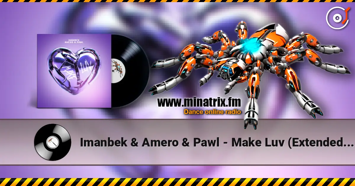 Imanbek & Amero & Pawl - Make Luv (Extended Mix) слухати онлайн у високій якості | Minatrix.FM