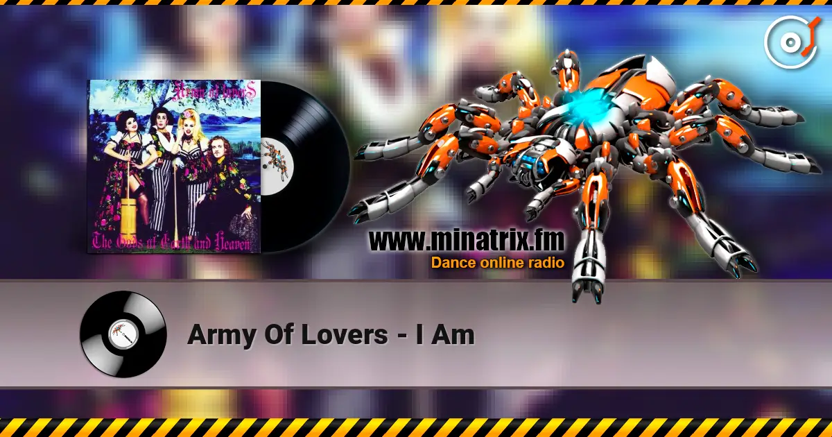 Army Of Lovers - I Am жоғары сапада онлайн тыңдау | Minatrix.FM