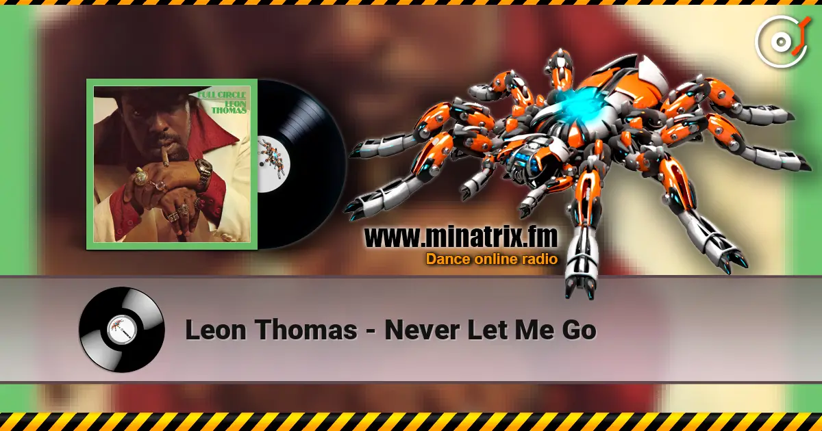 Leon Thomas - Never Let Me Go жоғары сапада онлайн тыңдау | Minatrix.FM