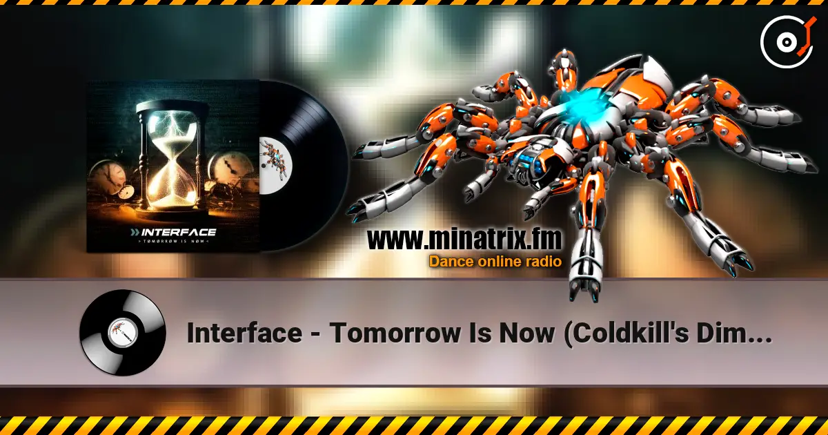 Interface - Tomorrow Is Now (Coldkill's Dimensional Remix) escuchar online en alta calidad | Minatrix.FM