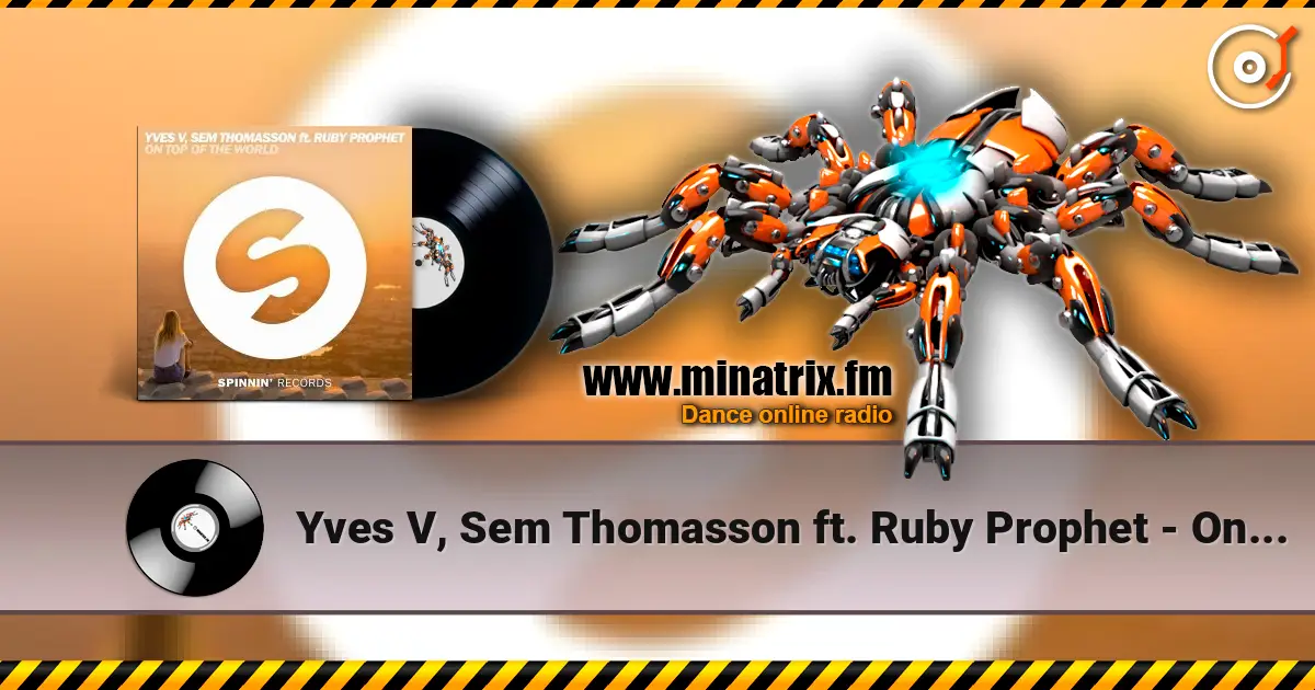 Yves V, Sem Thomasson ft. Ruby Prophet - On Top Of The World жоғары сапада онлайн тыңдау | Minatrix.FM
