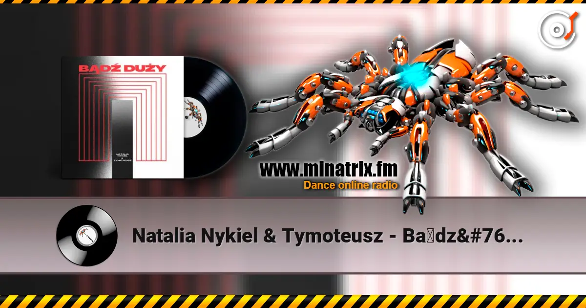 Natalia Nykiel & Tymoteusz - Bądź duży жоғары сапада онлайн тыңдау | Minatrix.FM
