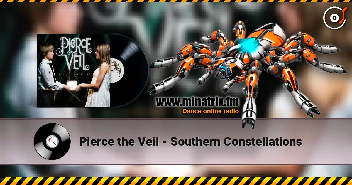 Pierce the Veil - Southern Constellations жоғары сапада онлайн тыңдау | Minatrix.FM