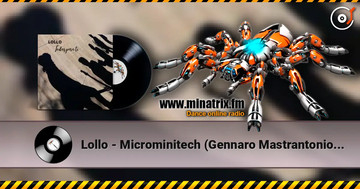 Lollo - Microminitech (Gennaro Mastrantonio Remix) жоғары сапада онлайн тыңдау | Minatrix.FM