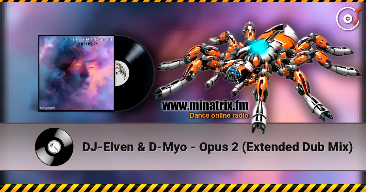 DJ-Elven & D-Myo - Opus 2 (Extended Dub Mix) жоғары сапада онлайн тыңдау | Minatrix.FM