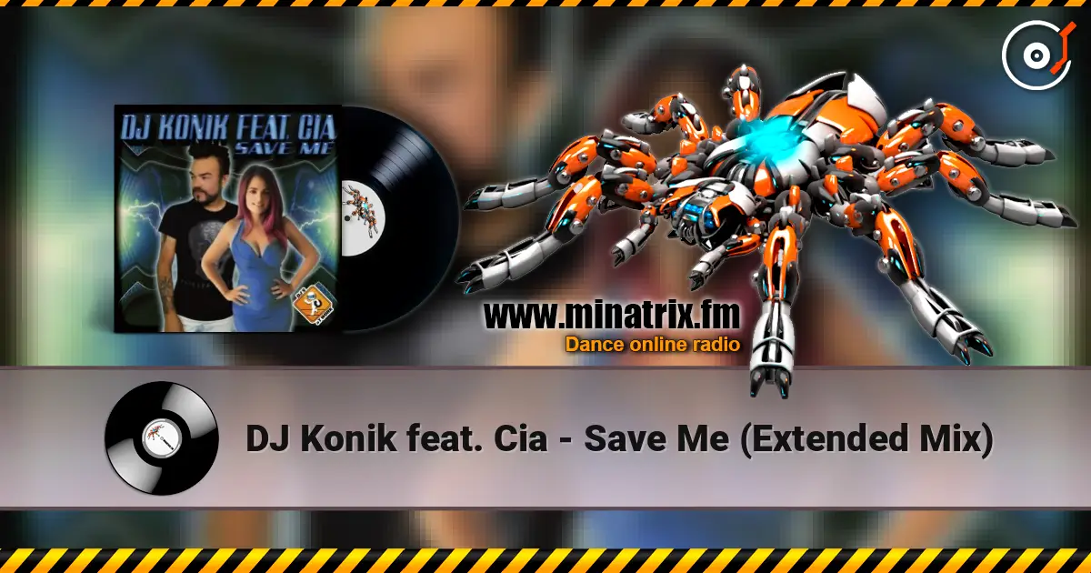 DJ Konik feat. Cia - Save Me (Extended Mix) 高品质在线收听 | Minatrix.FM