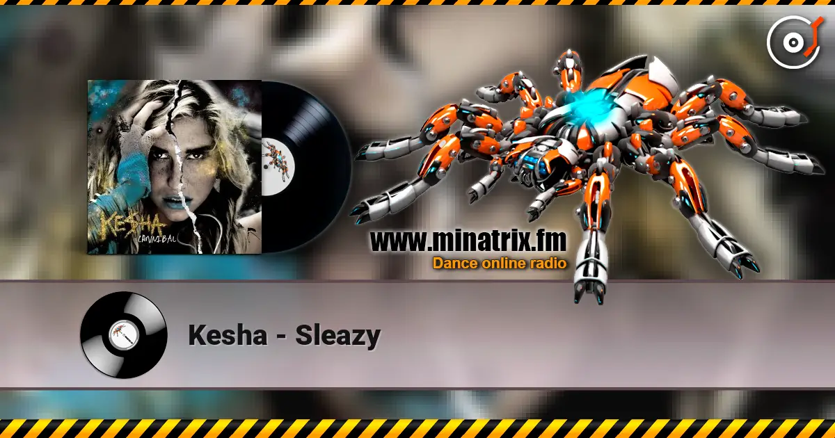 Kesha - Sleazy жоғары сапада онлайн тыңдау | Minatrix.FM