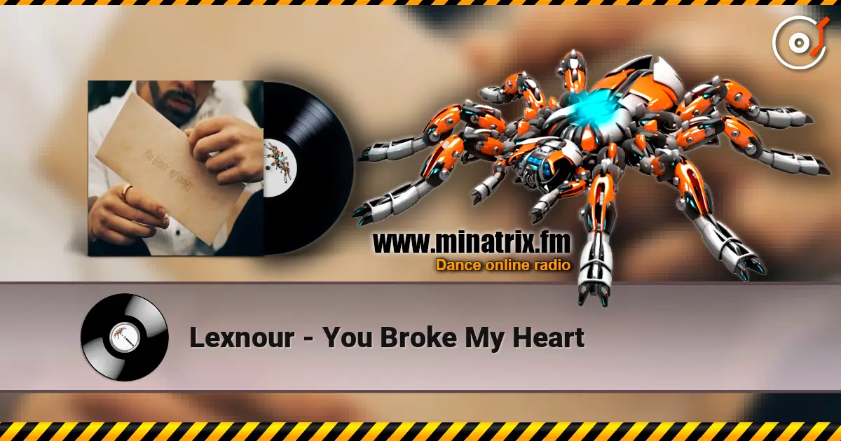 Lexnour - You Broke My Heart жоғары сапада онлайн тыңдау | Minatrix.FM