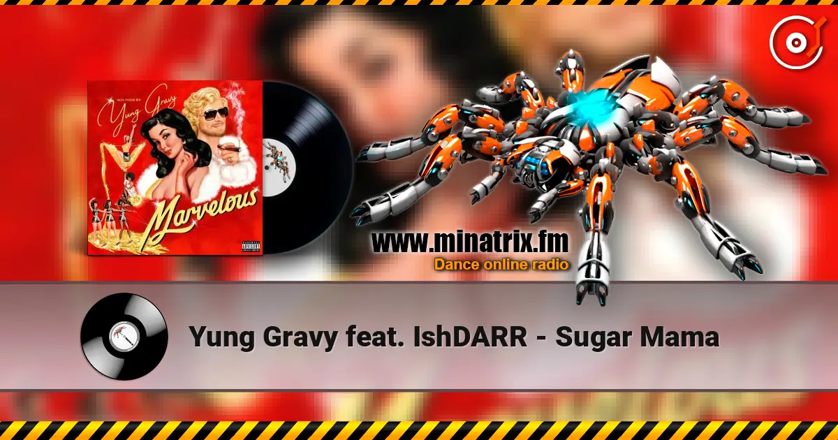 Yung Gravy feat. IshDARR - Sugar Mama жоғары сапада онлайн тыңдау | Minatrix.FM