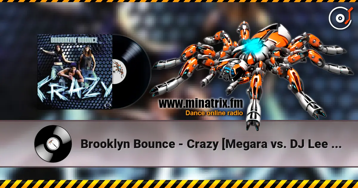 Brooklyn Bounce - Crazy [Megara vs. DJ Lee Remix] жоғары сапада онлайн тыңдау | Minatrix.FM