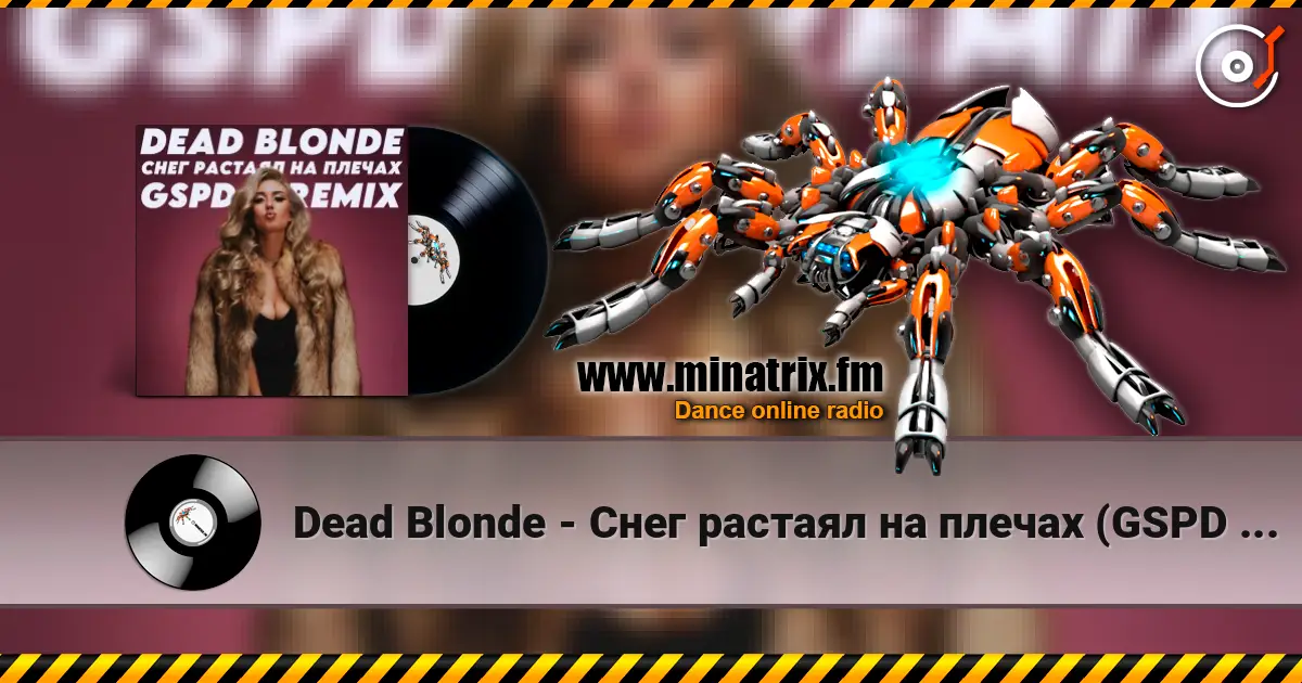 Dead Blonde - Снег растаял на плечах (GSPD Remix) жоғары сапада онлайн тыңдау | Minatrix.FM