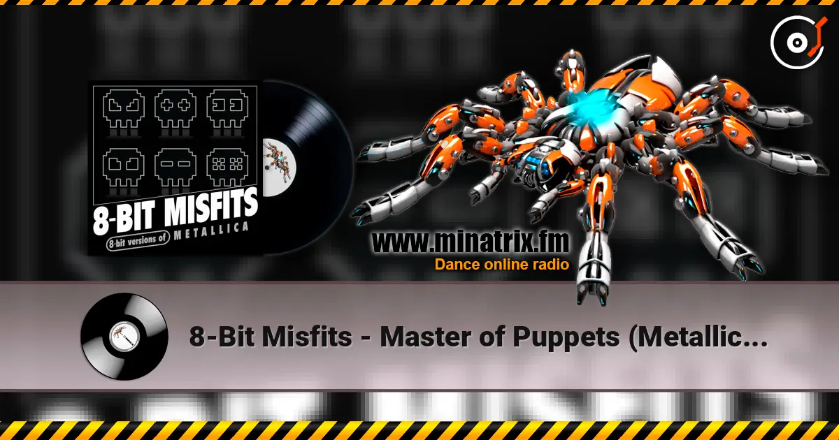 8-Bit Misfits - Master of Puppets (Metallica remix) жоғары сапада онлайн тыңдау | Minatrix.FM