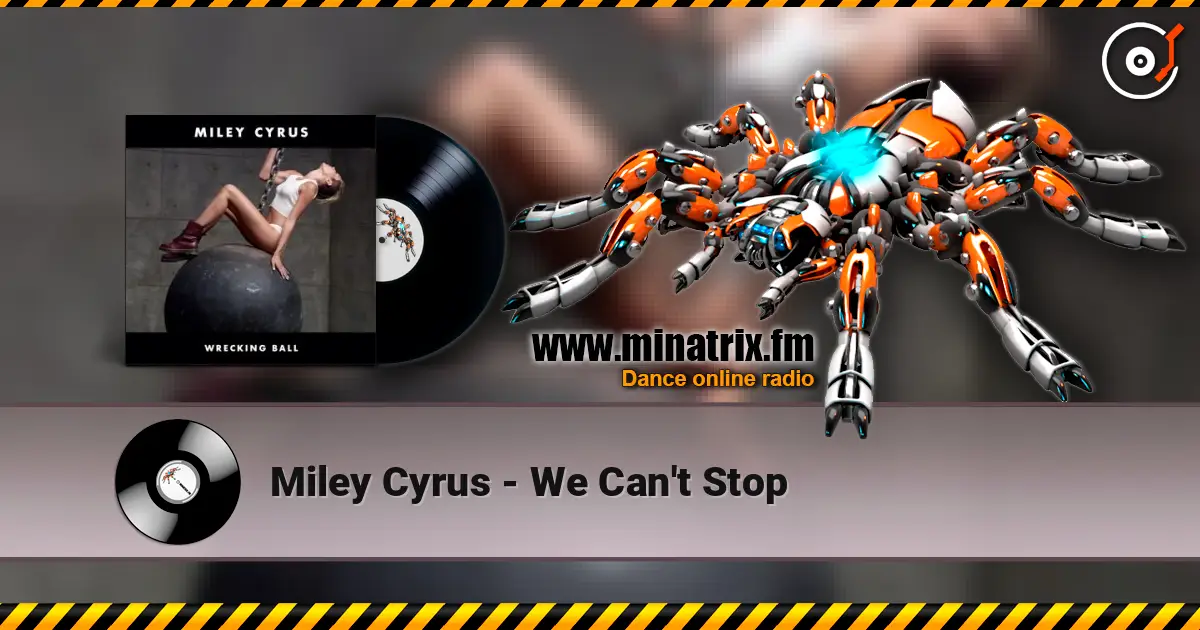 Miley Cyrus - We Can't Stop жоғары сапада онлайн тыңдау | Minatrix.FM