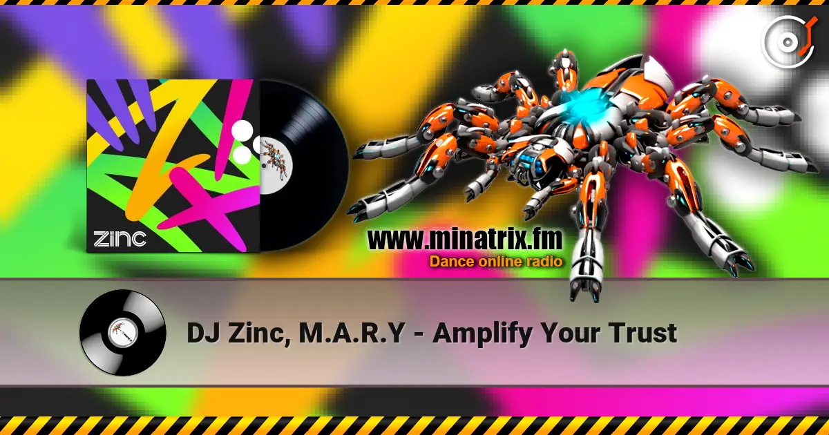 DJ Zinc, M.A.R.Y - Amplify Your Trust 高品质在线收听 | Minatrix.FM