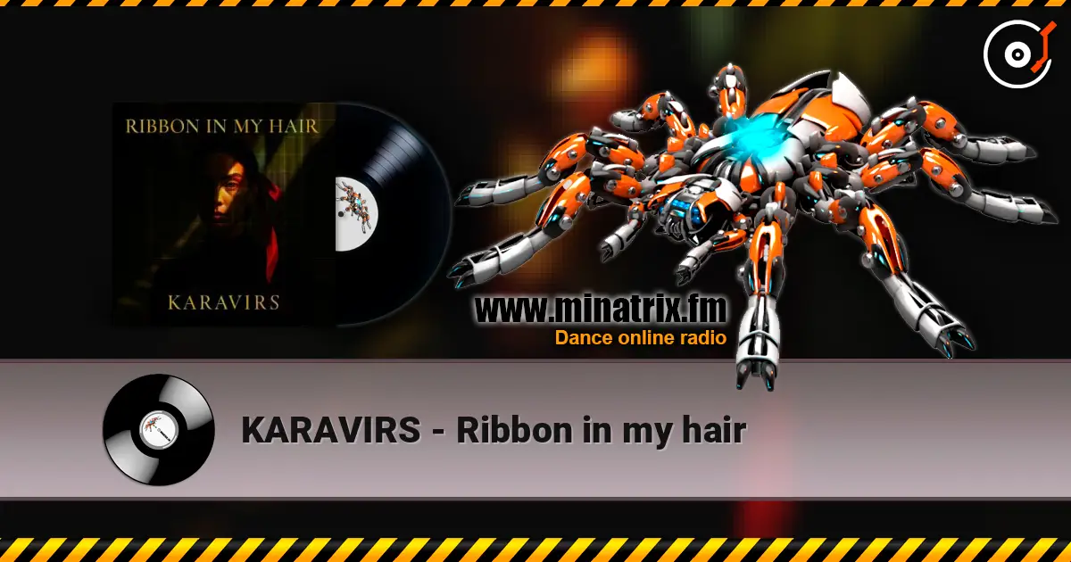 KARAVIRS - Ribbon in my hair écouter en ligne en haute qualité | Minatrix.FM