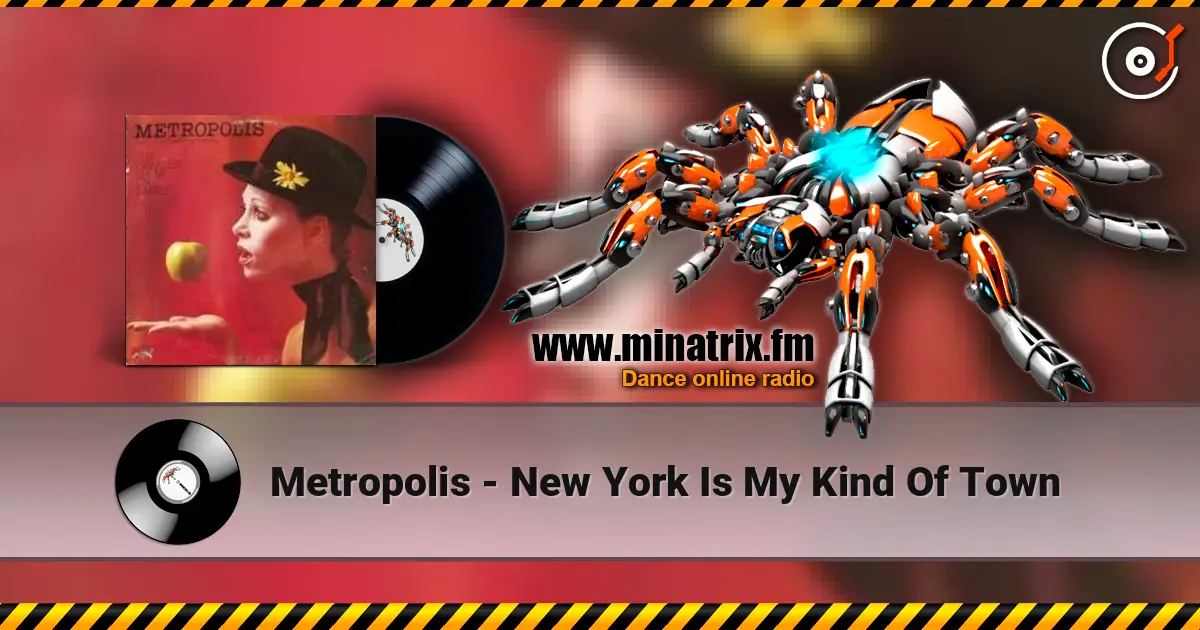 Metropolis - New York Is My Kind Of Town жоғары сапада онлайн тыңдау | Minatrix.FM