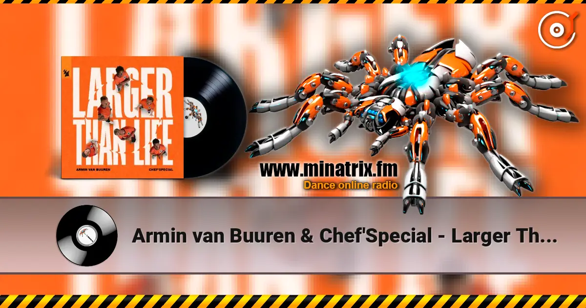 Armin van Buuren & Chef'Special - Larger Than Life (Extended Mix) жоғары сапада онлайн тыңдау | Minatrix.FM