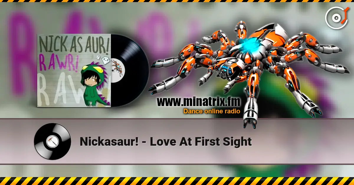 Nickasaur! - Love At First Sight жоғары сапада онлайн тыңдау | Minatrix.FM