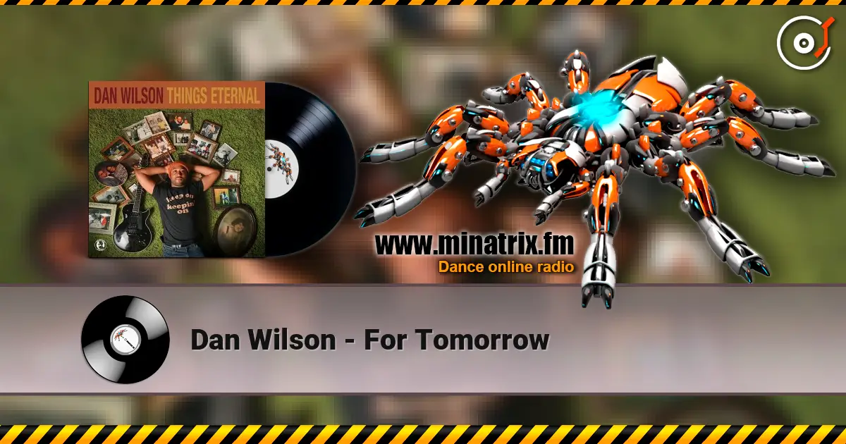 Dan Wilson - For Tomorrow жоғары сапада онлайн тыңдау | Minatrix.FM