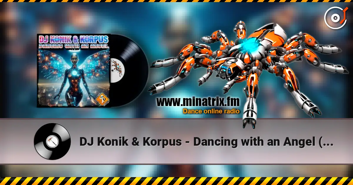 DJ Konik & Korpus - Dancing with an Angel (Extended Mix) 高品质在线收听 | Minatrix.FM