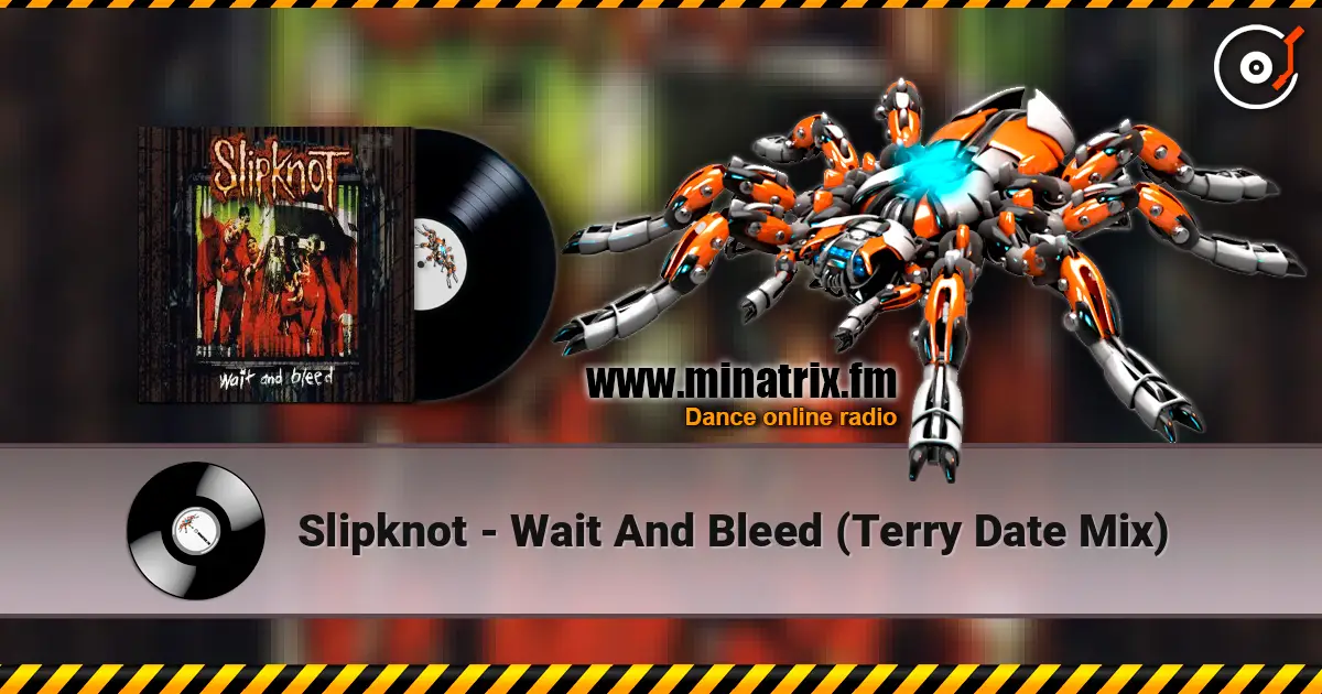 Slipknot - Wait And Bleed (Terry Date Mix) жоғары сапада онлайн тыңдау | Minatrix.FM