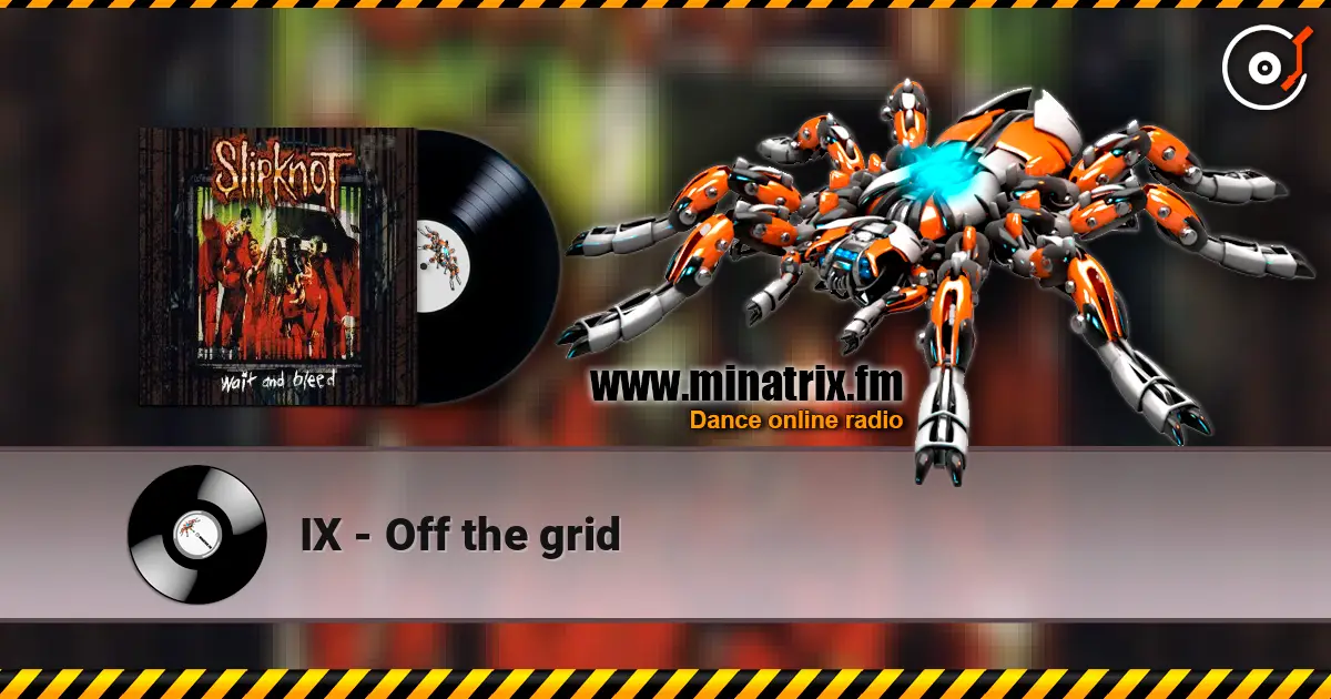 IX - Off the grid жоғары сапада онлайн тыңдау | Minatrix.FM
