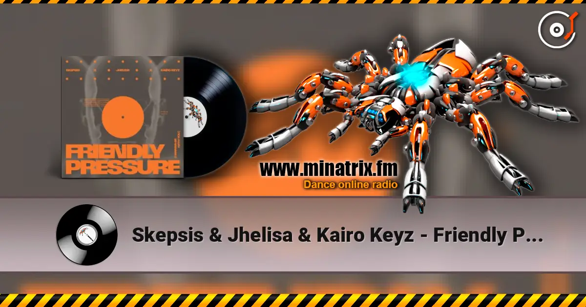 Skepsis & Jhelisa & Kairo Keyz - Friendly Pressure (I Wanna Be With You) écouter en ligne en haute qualité | Minatrix.FM