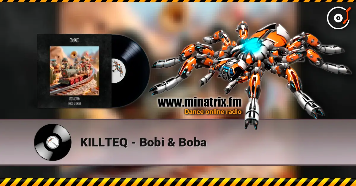 KILLTEQ - Bobi & Boba жоғары сапада онлайн тыңдау | Minatrix.FM