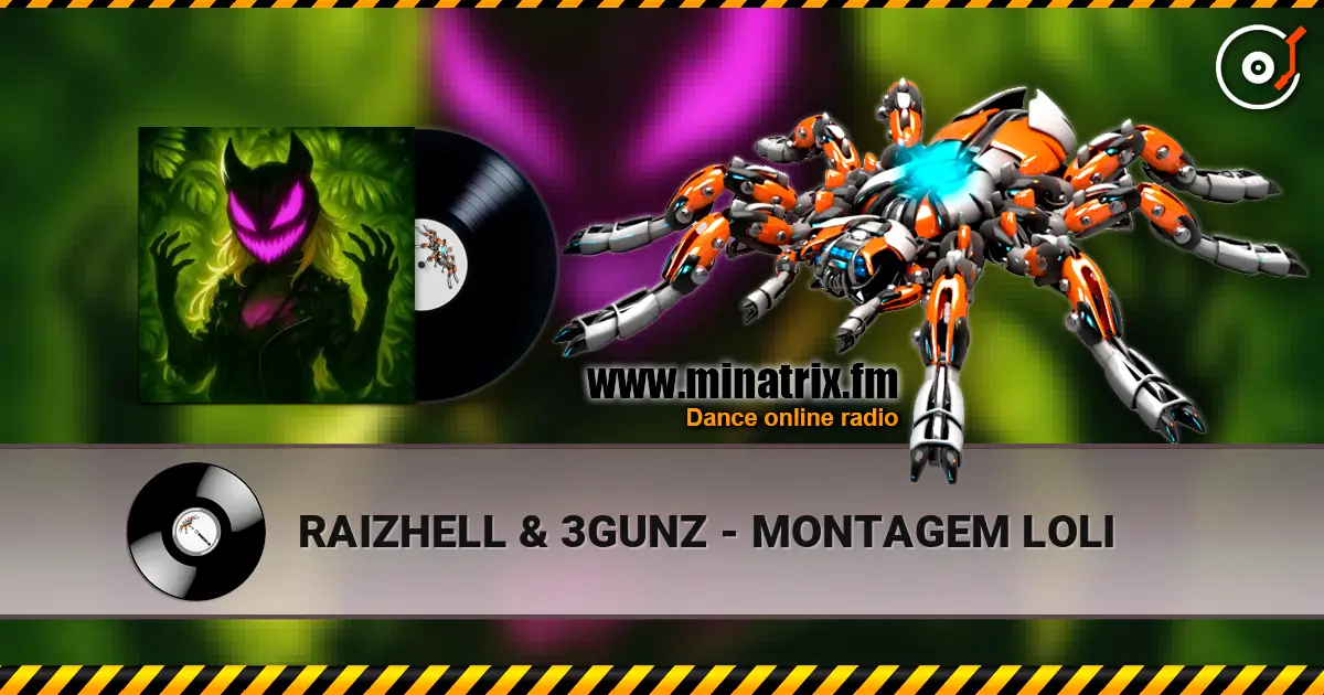 RAIZHELL & 3GUNZ - MONTAGEM LOLI жоғары сапада онлайн тыңдау | Minatrix.FM