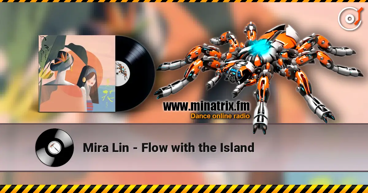 Mira Lin - Flow with the Island жоғары сапада онлайн тыңдау | Minatrix.FM