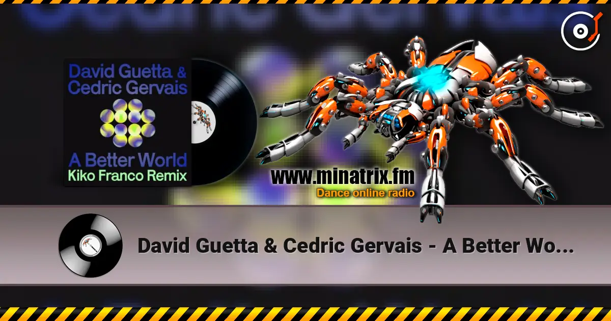 David Guetta & Cedric Gervais - A Better World (Kiko Franco Remix) жоғары сапада онлайн тыңдау | Minatrix.FM