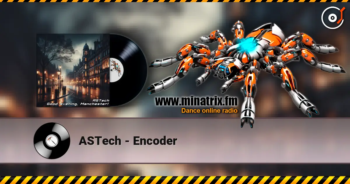 ASTech - Encoder жоғары сапада онлайн тыңдау | Minatrix.FM