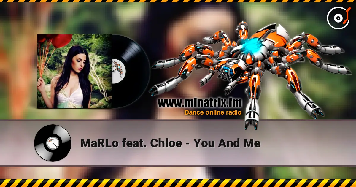 MaRLo feat. Chloe - You And Me жоғары сапада онлайн тыңдау | Minatrix.FM