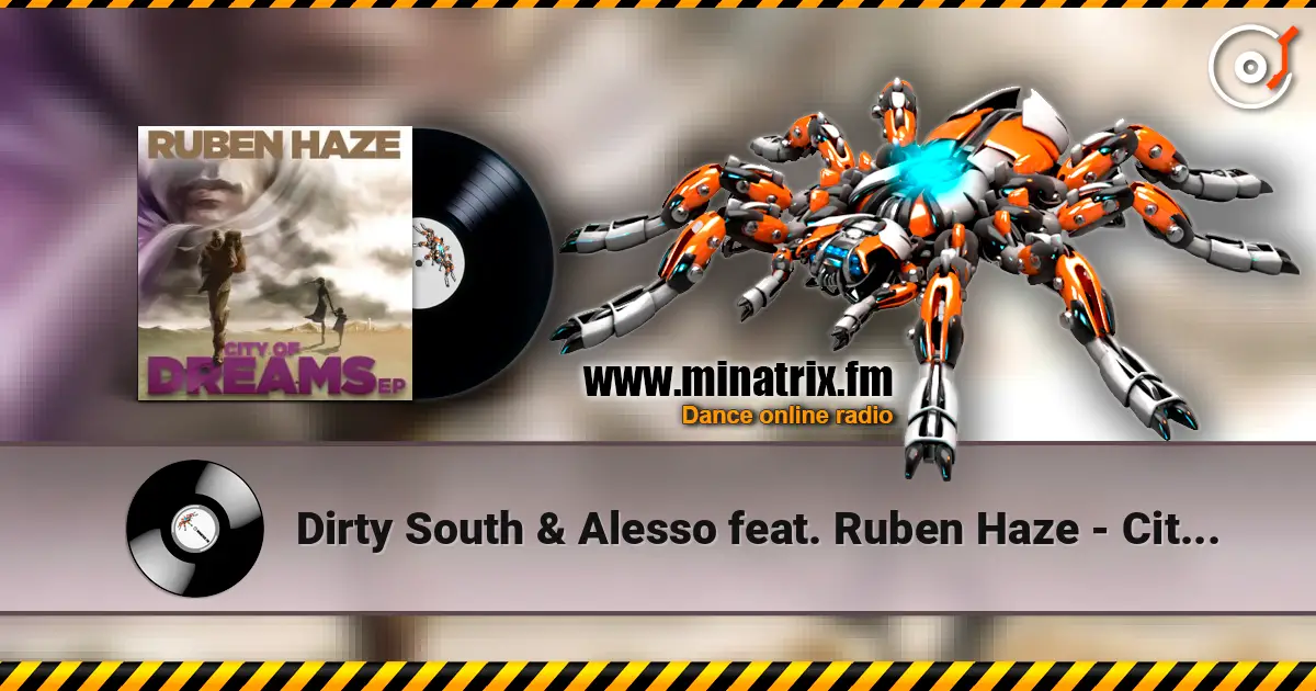 Dirty South & Alesso feat. Ruben Haze - City Of Dreams (Original Mix) жоғары сапада онлайн тыңдау | Minatrix.FM
