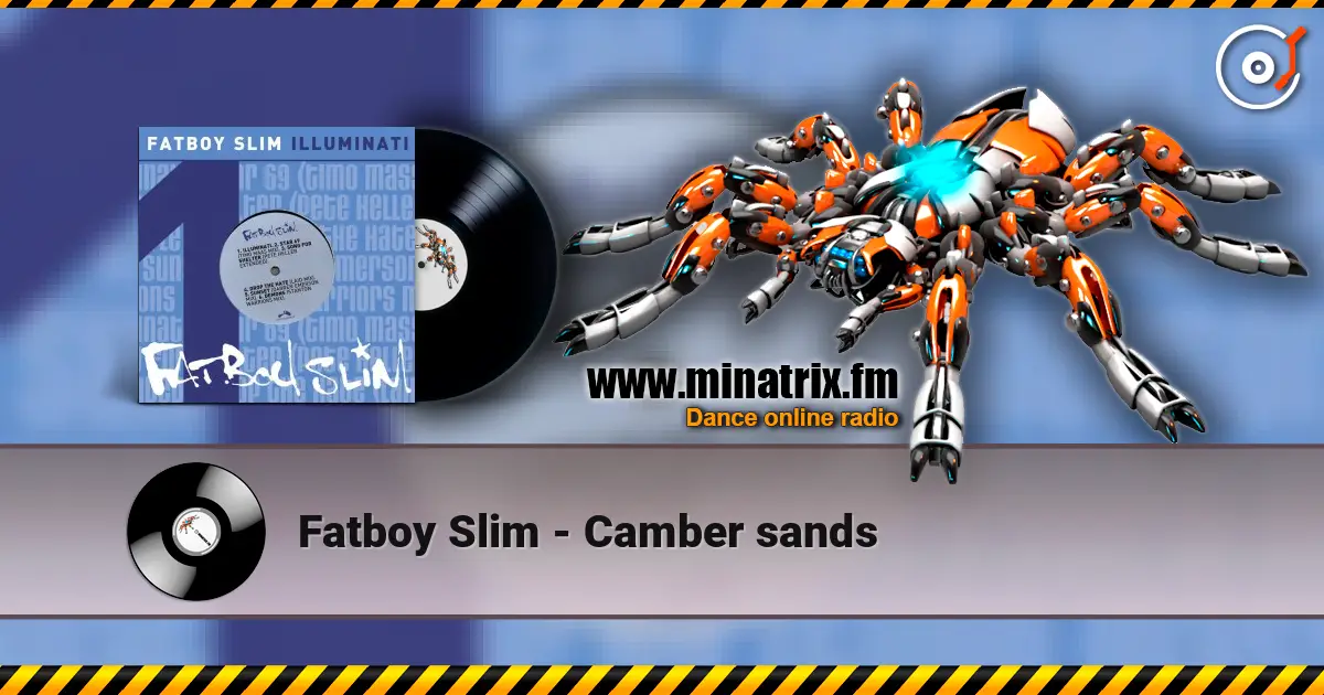 Fatboy Slim - Camber sands жоғары сапада онлайн тыңдау | Minatrix.FM