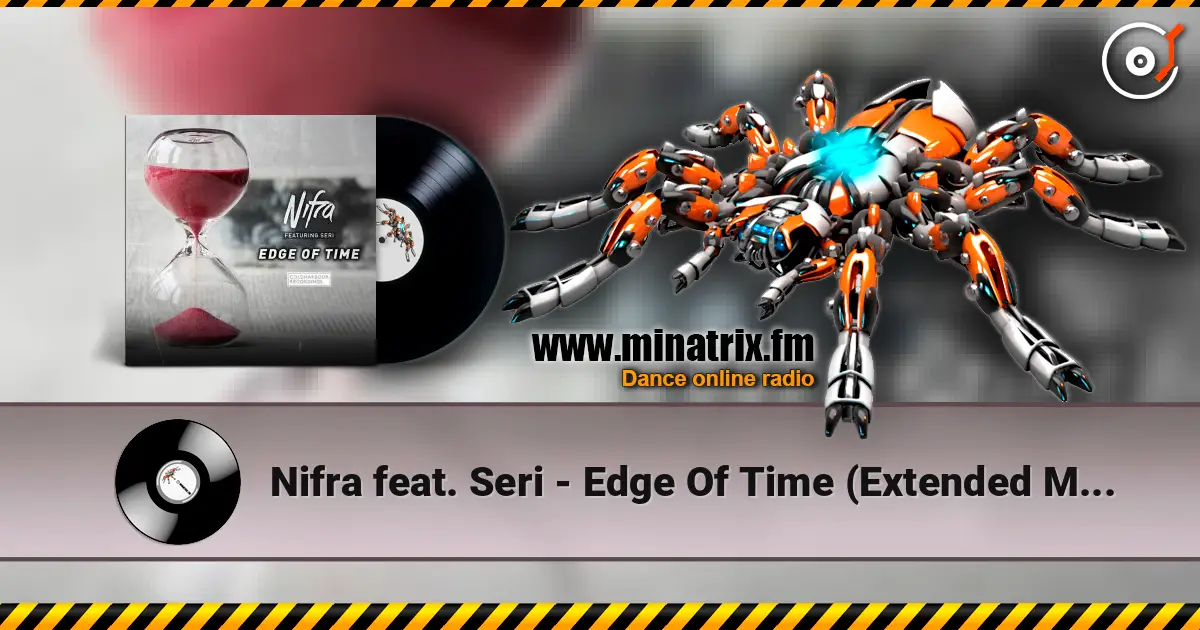 Nifra feat. Seri - Edge Of Time (Extended Mix) жоғары сапада онлайн тыңдау | Minatrix.FM