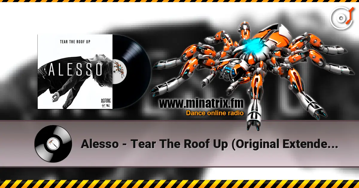 Alesso - Tear The Roof Up (Original Extended Mix) 高品质在线收听 | Minatrix.FM